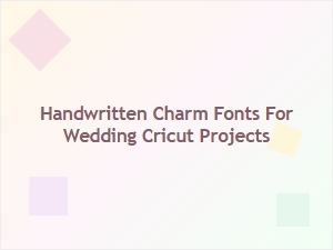Elegant Handwritten Charm Fonts for Cricut Wedding Crafts